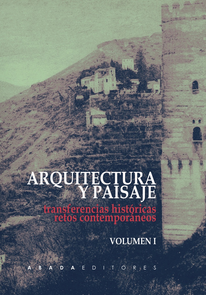 Arquitectura y paisaje: transferencias históricas, retos contemporáneos (vol. 1 y vol. 2)