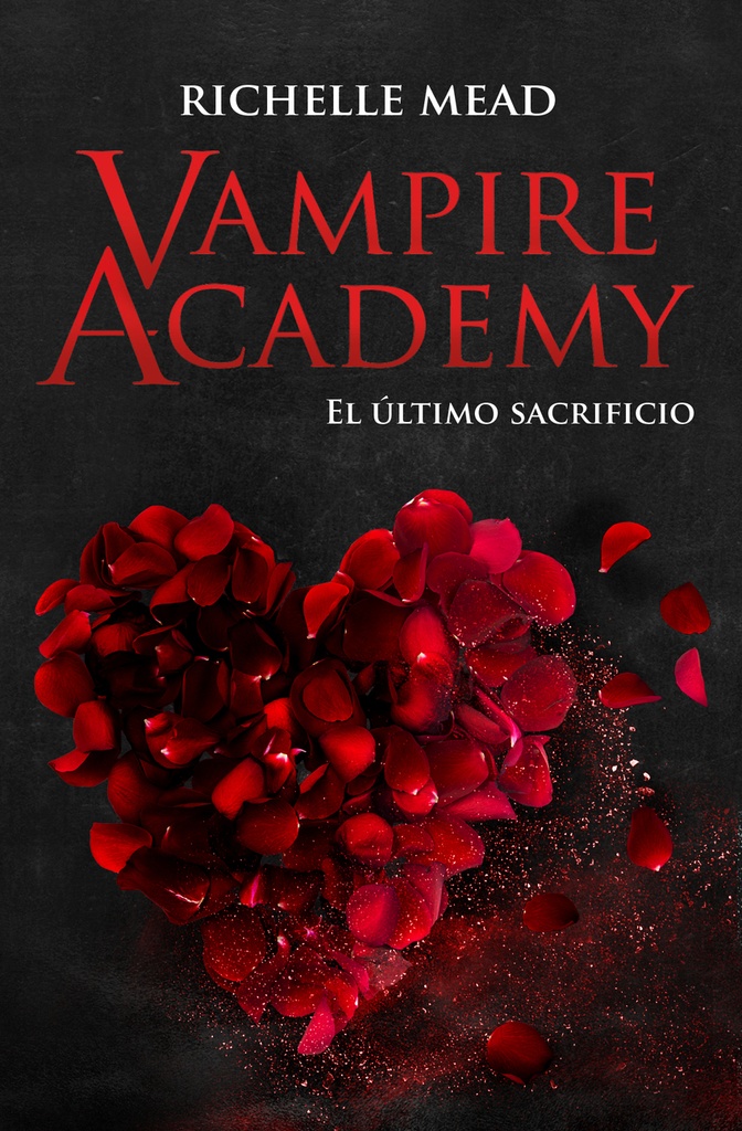 Vampire Academy 6: El último sacrificio