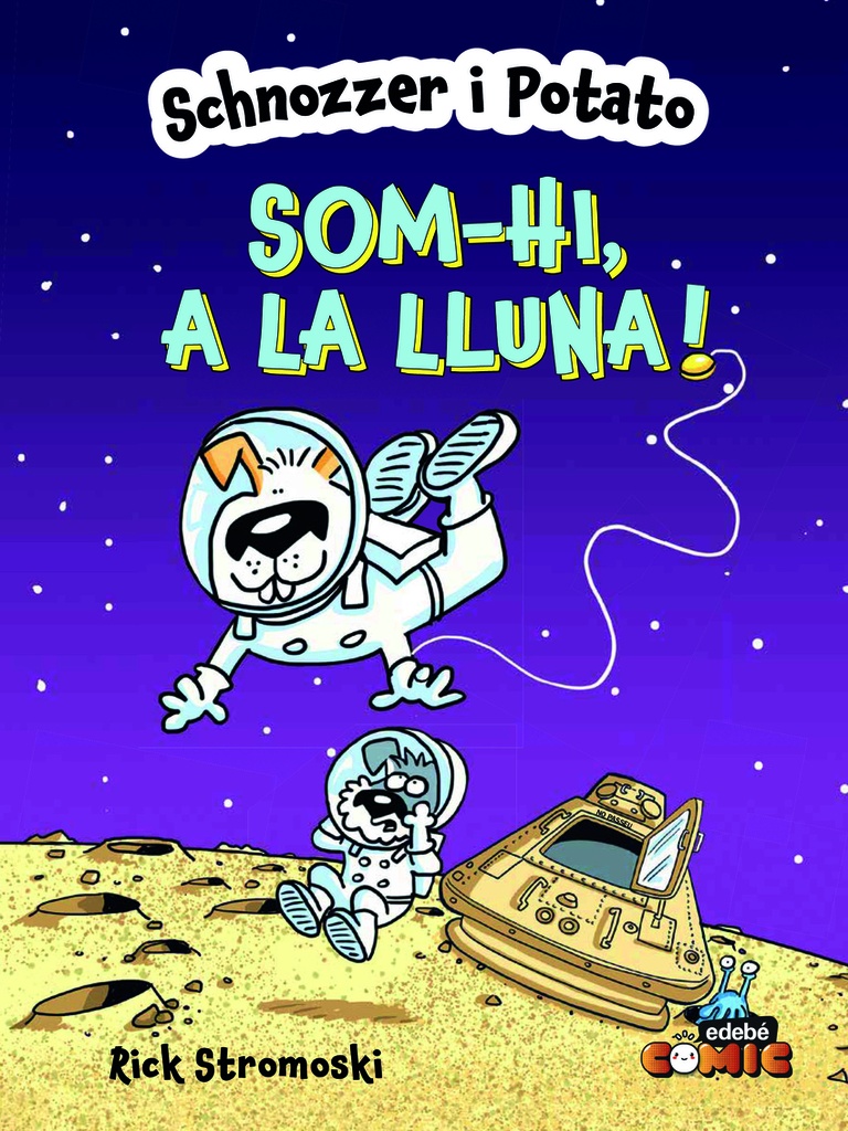 SCHNOZZER I POTATO: SOM-HI, A LA LLUNA!