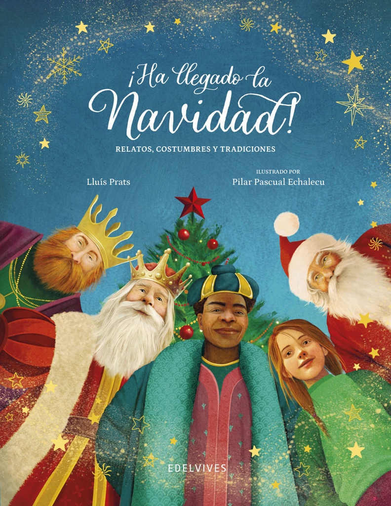 ¡ha llegado la navidad!.relatos, costumbres y tradiciones