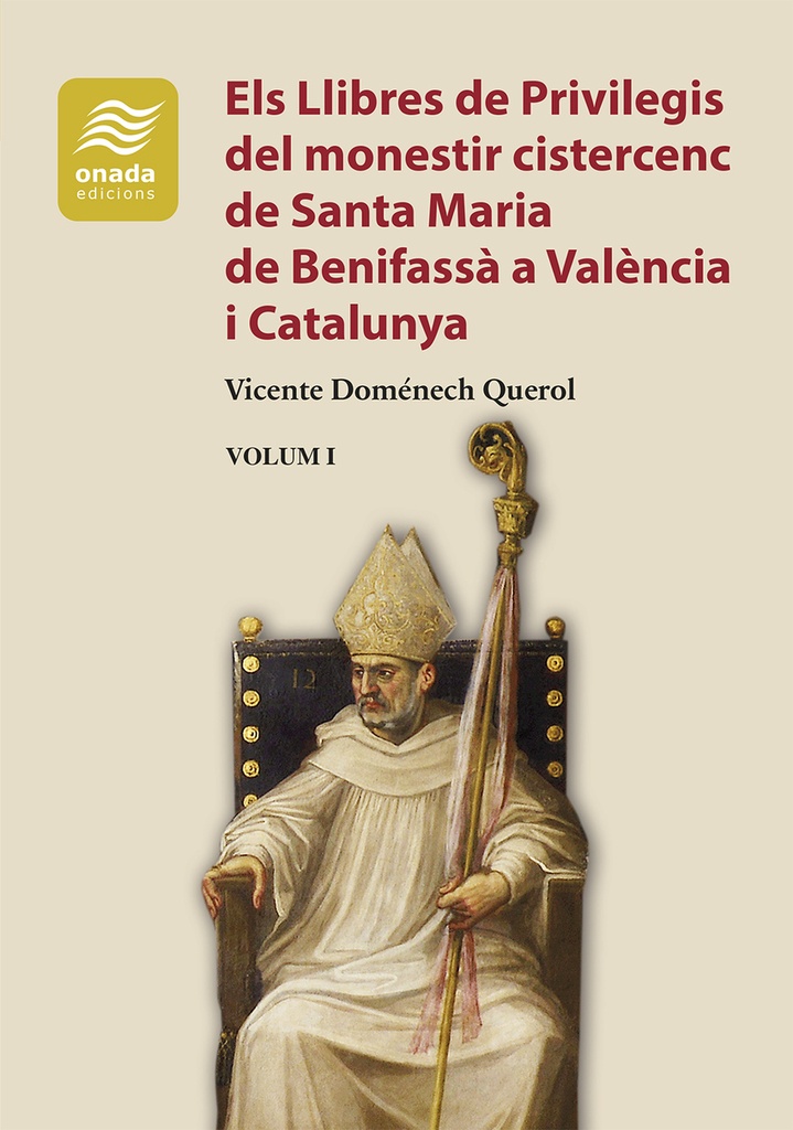 Els Llibres de Privilegis del monestir cistercenc de Santa Maria de Benifassà a València i Catalunya