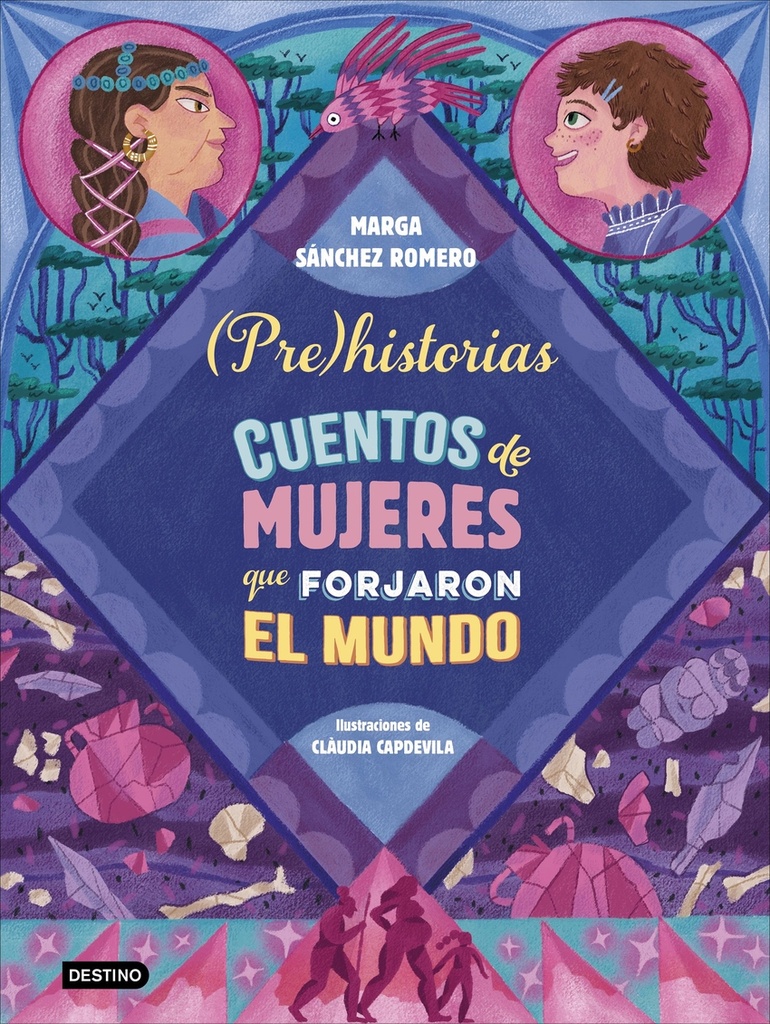 Prehistorias. Cuentos de mujeres que forjaron el mundo