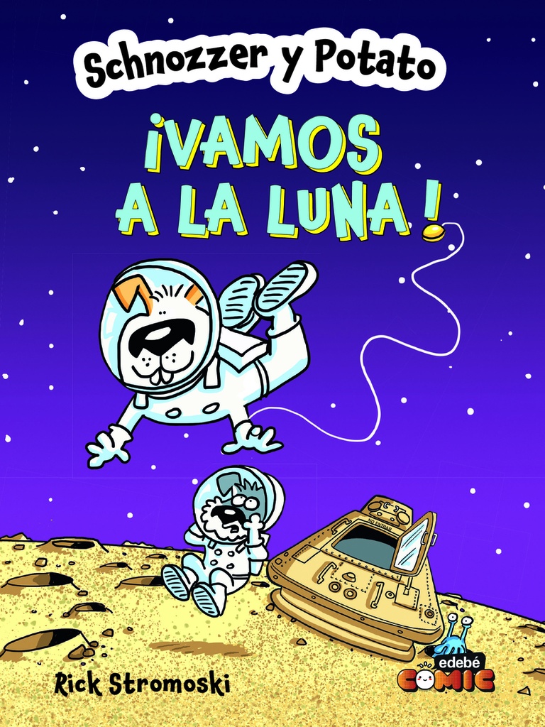 SCHNOZZER Y POTATO: ¡VAMOS A LA LUNA!