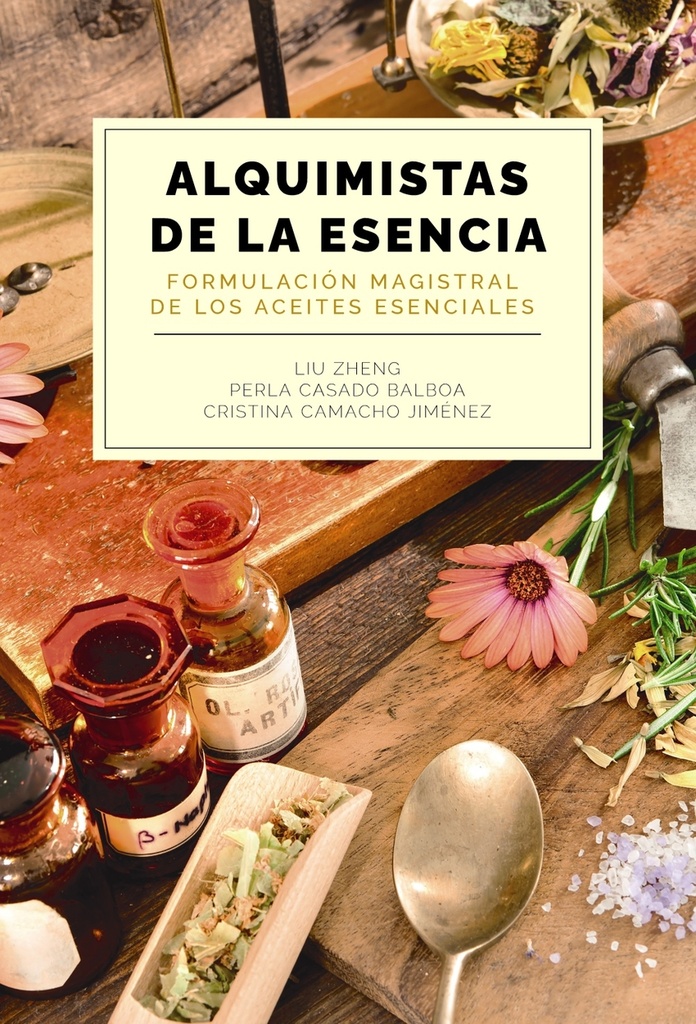 Alquimistas de la esencia. Formulación magistral de los aceites esenciales