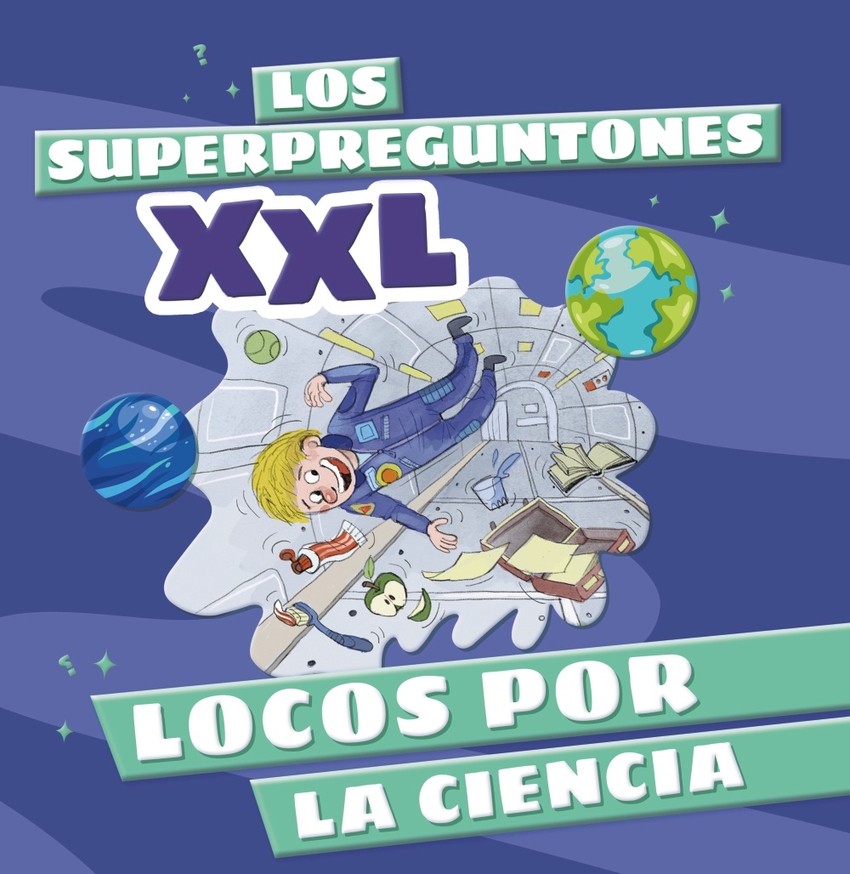 Los Superpreguntones XXL. Locos por la ciencia