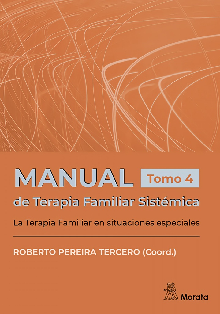 Manual de Terapia Famliar Sistémica. La Terapia Familiar en situaciones especiales. Tomo 4