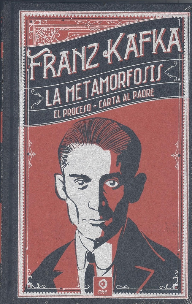 LA METAMORFOSIS , EL PROCESO, CARTA AL PADRE