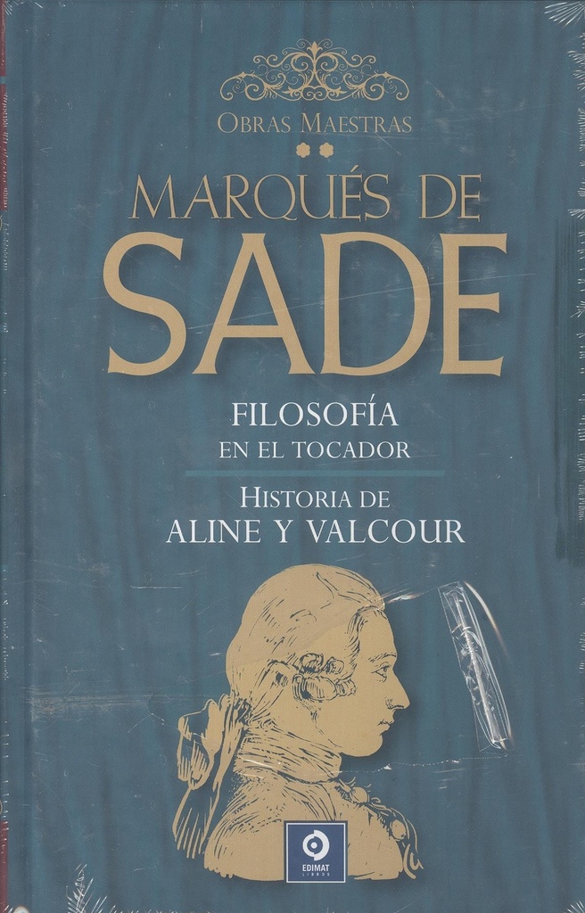 Marqués de Sade II: Filosofía en el tocador / Historia de Aline y Valcour