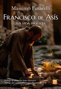 FRANCISCO DE ASIS. UNA VIDA INQUIETA