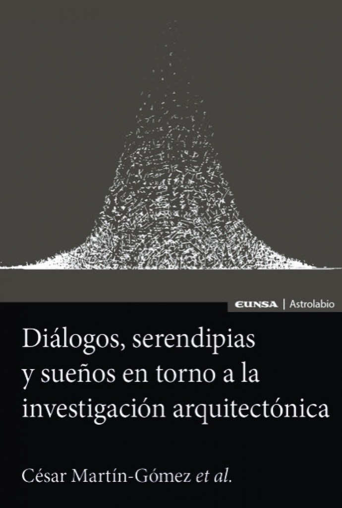 DIÁLOGOS, SERENDIPIAS Y SUEÑOS EN TORNO A LA INVESTIGACIÓN ARQUITECTÓNICA