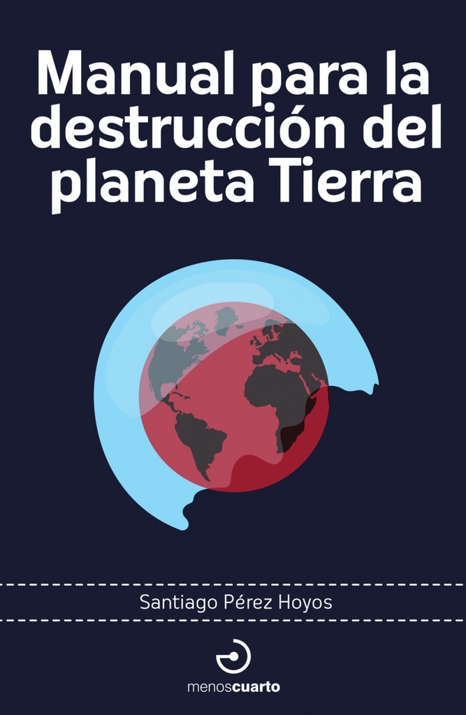 Manual para la destrucción del planeta Tierra