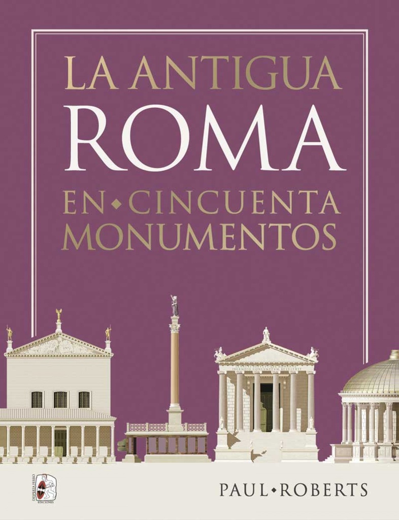 La antigua Roma en cincuenta monumentos