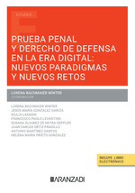 PRUEBA PENAL Y DERECHO DE DEFENSA EN LA ERA DIGITAL: NUEVOS PARADIGMAS Y NUEVOS RETOS