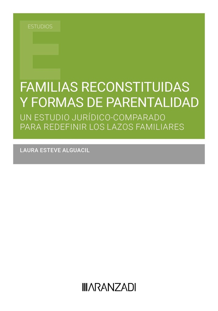 FAMILIAS RECONSTITUIDAS Y FORMAS DE PARENTALIDAD UN ESTUDIO JURÍDICO-COMPARADO PARA REDIFINIR LOS LAZOS FAMILIARES