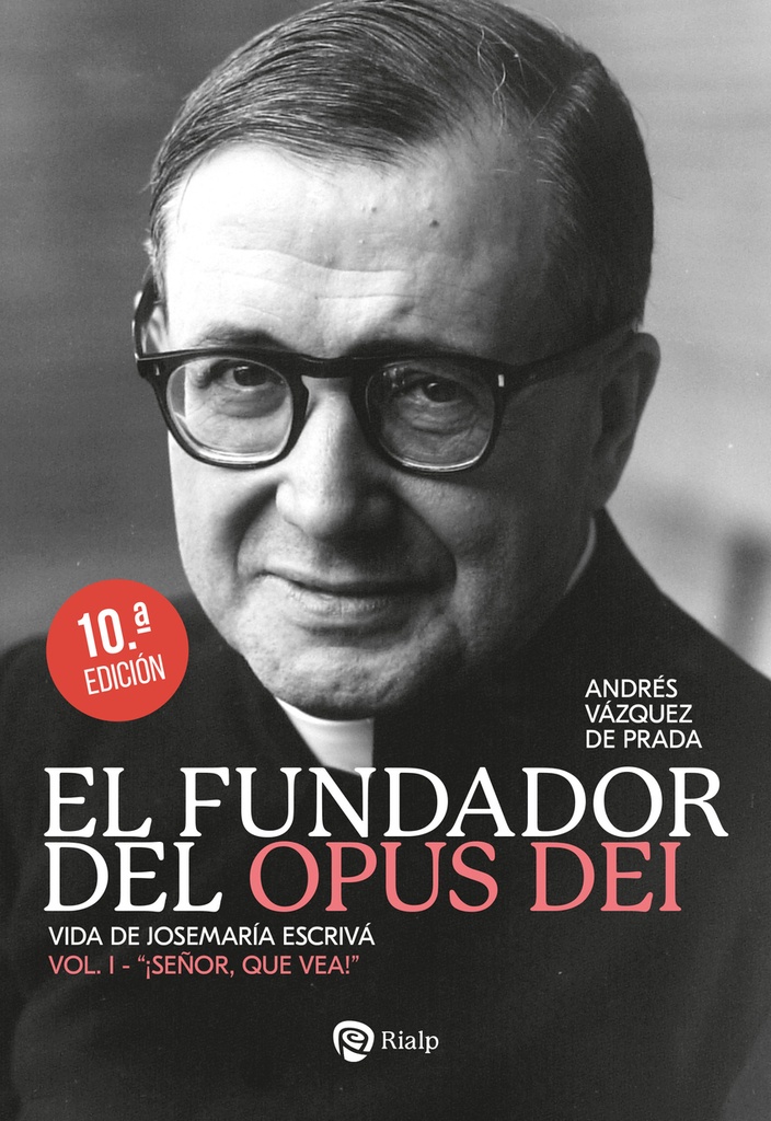 El Fundador del Opus Dei. I. ¡Señor, que vea!