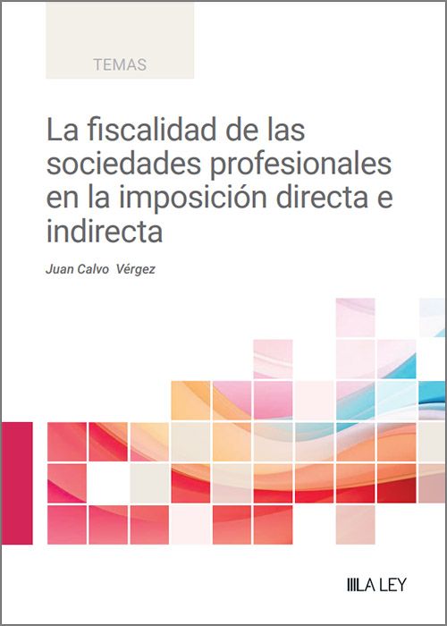 La fiscalidad de las sociedades profesionales en la imposición directa e indirecta