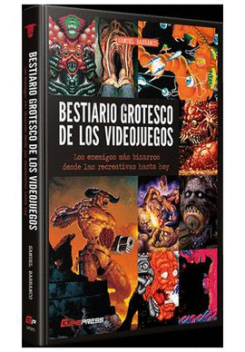 BESTIARIO GROTESCO DE LOS VIDEOJUEGOS