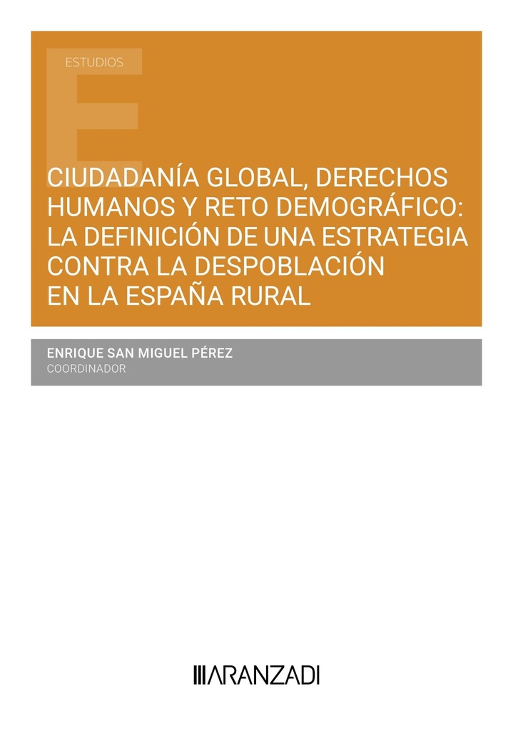 Ciudadanía global, derechos humanos y reto demográfico: la definición de una estrategia contra la despoblación en la españa rural