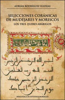 Selecciones coranicas mudejares y moriscos:tres hizbes