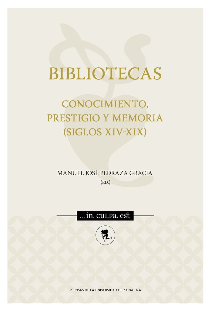 Bibliotecas. Conocimiento, prestigio y memoria (siglos XIV-XIX)