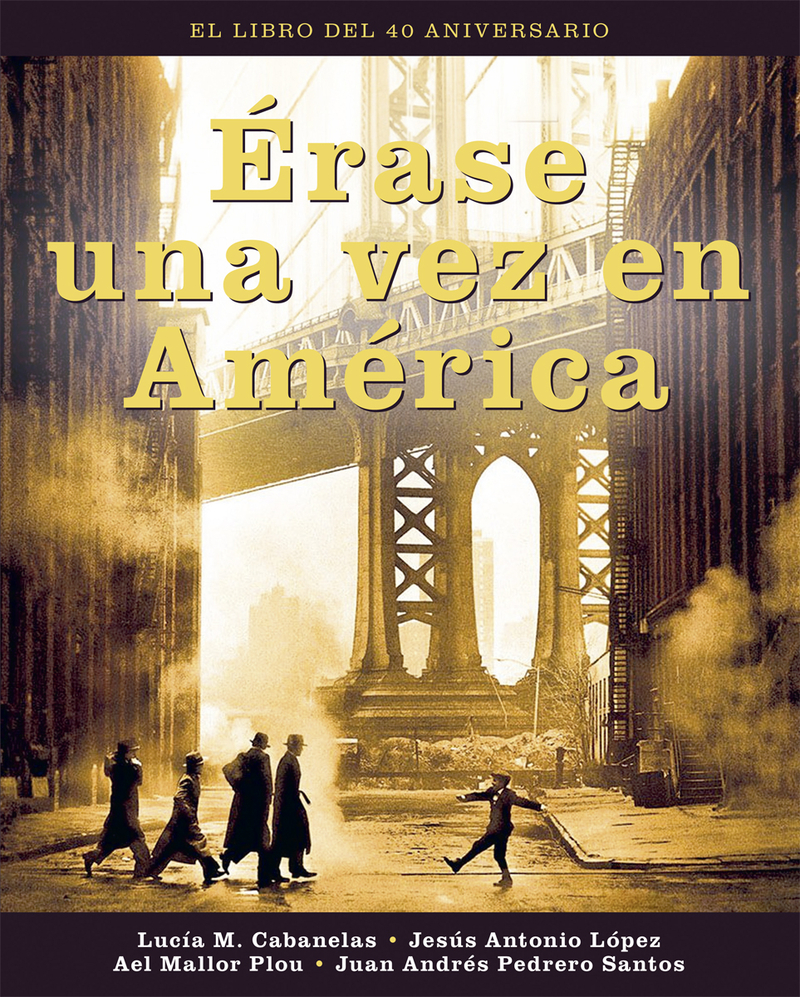 ERASE UNA VEZ EN AMERICA. EL LIBRO DEL 40 ANIVERSARIO