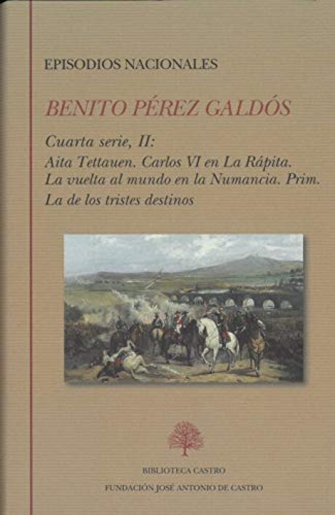 Episodios nacionales. Cuarta serie II: Aita Tettauen. Carlos VI en La Rápita. La vuelta al mundo en la Numancia. Prim. La de los tristes destinos