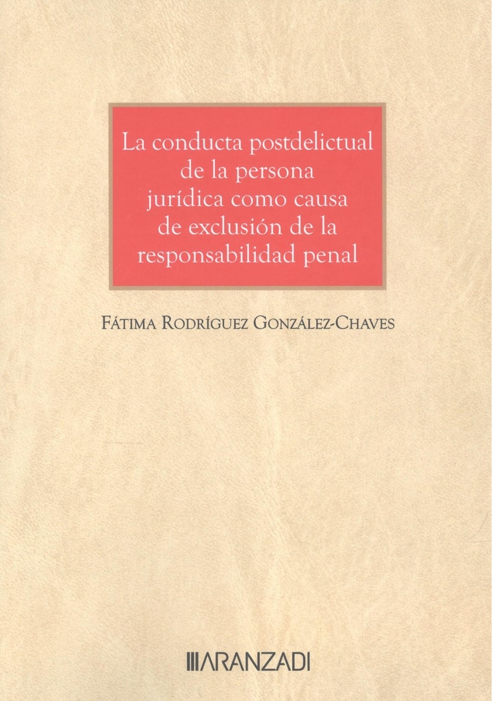 La conducta postdelictual de la persona jurídica como causa de exclusión de la responsabilidad penal