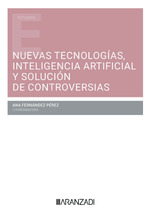 NUEVAS TECNOLOGÍAS, INTELIGENCIA ARTIFICIAL Y SOLUCIÓN DE CONTROVERSIAS