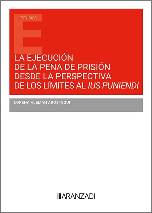 LA EJECUCIÓN DE LA PENA DE PRISIÓN DESDE LA PERSPECTIVA DE LOS LÍMITES AL IUS PUNIENDI