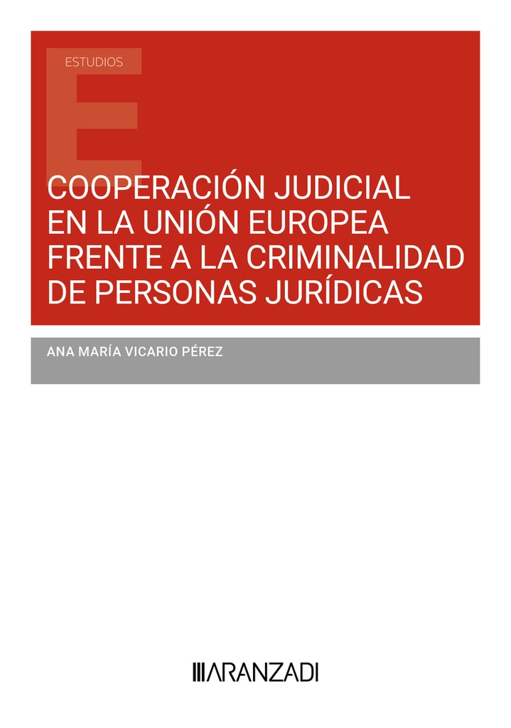 Cooperación judicial en la Unión Europea frente a la criminalidad de personas jurídicas