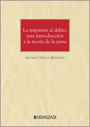 LA RESPUESTA AL DELITO: UNA INTRODUCCIÓN A LA TEORÍA DE LA PENA