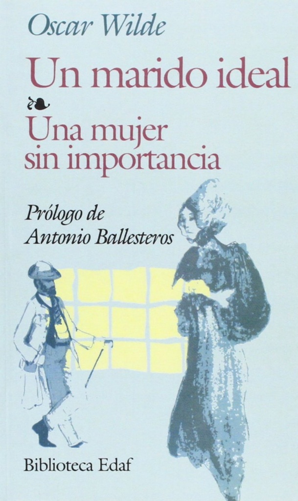 Un marido ideal;Una mujer sin importancia