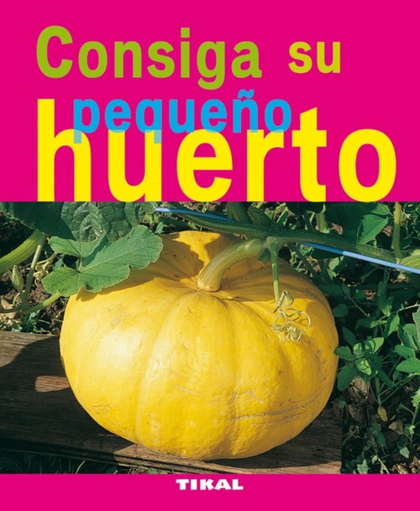 Consiga su pequeño huerto (Jardinería y plantas)