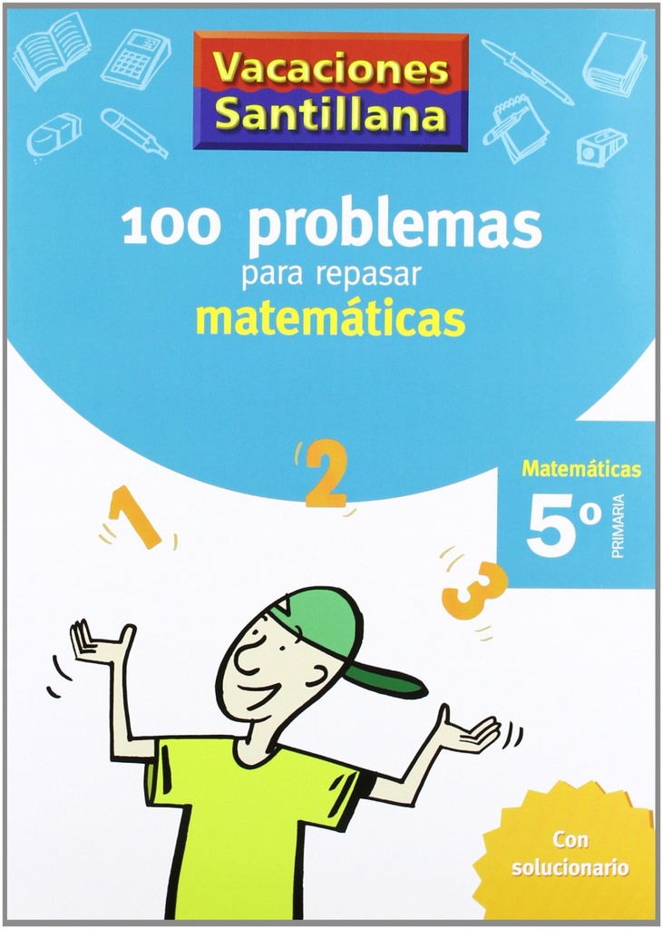 VACAIONES 100 PROBLEMAS PARA REPASAR MATEMATICAS 5 PRIMARIA SANTILLANA