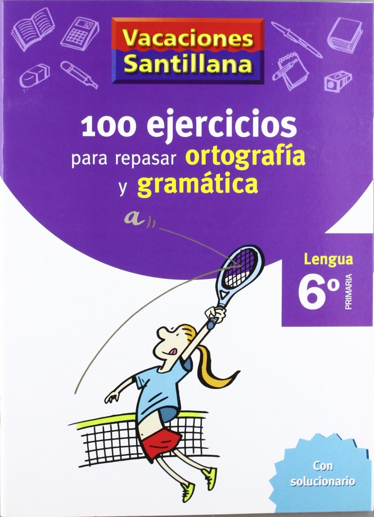 VACACIONES 100 EJERCICIOS PARA REPASAR ORTOGRAFIA Y GRAMATICA 6º PRIMARIA SANTILLANA