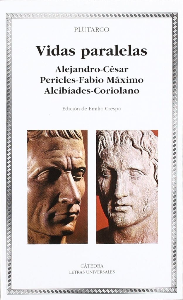 Vidas paralelas. Alejandro-César, Pericles-Fabio Máximo, Alcibíades-Coriolano