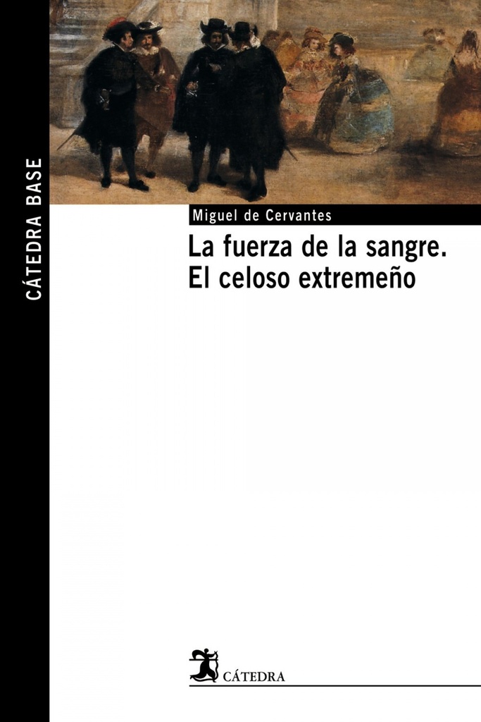 La fuerza de la sangre;El celoso extremeño