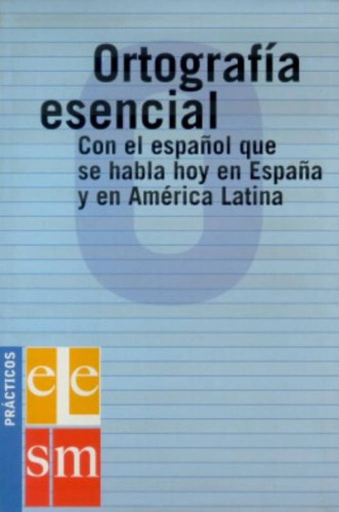 Ortografía esenciaL: con el español que se habla en España y en América Latina