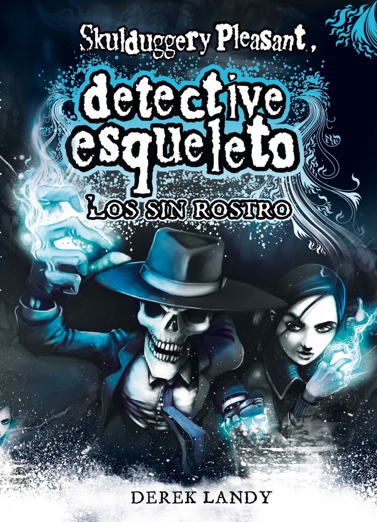 Detective esqueleto. Los sin rostro (Skulduggery Pleasant)