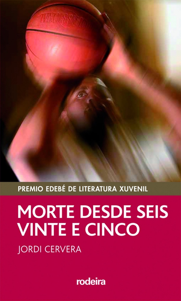 MORTE DESDE SEIS E VINTE E CINCO (Premio EDEBÉ Modalidad Juvenil)