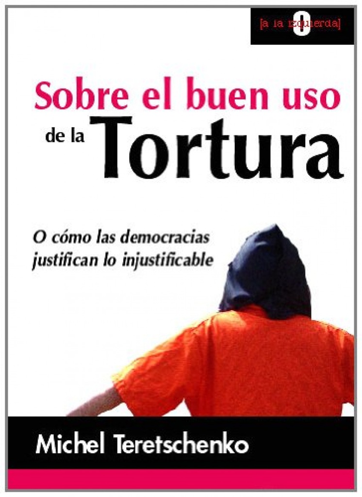 Sobre el buen uso de la tortura