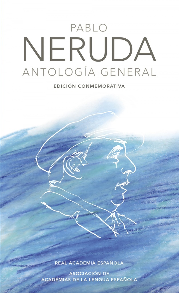 Pablo Neruda. Antología general