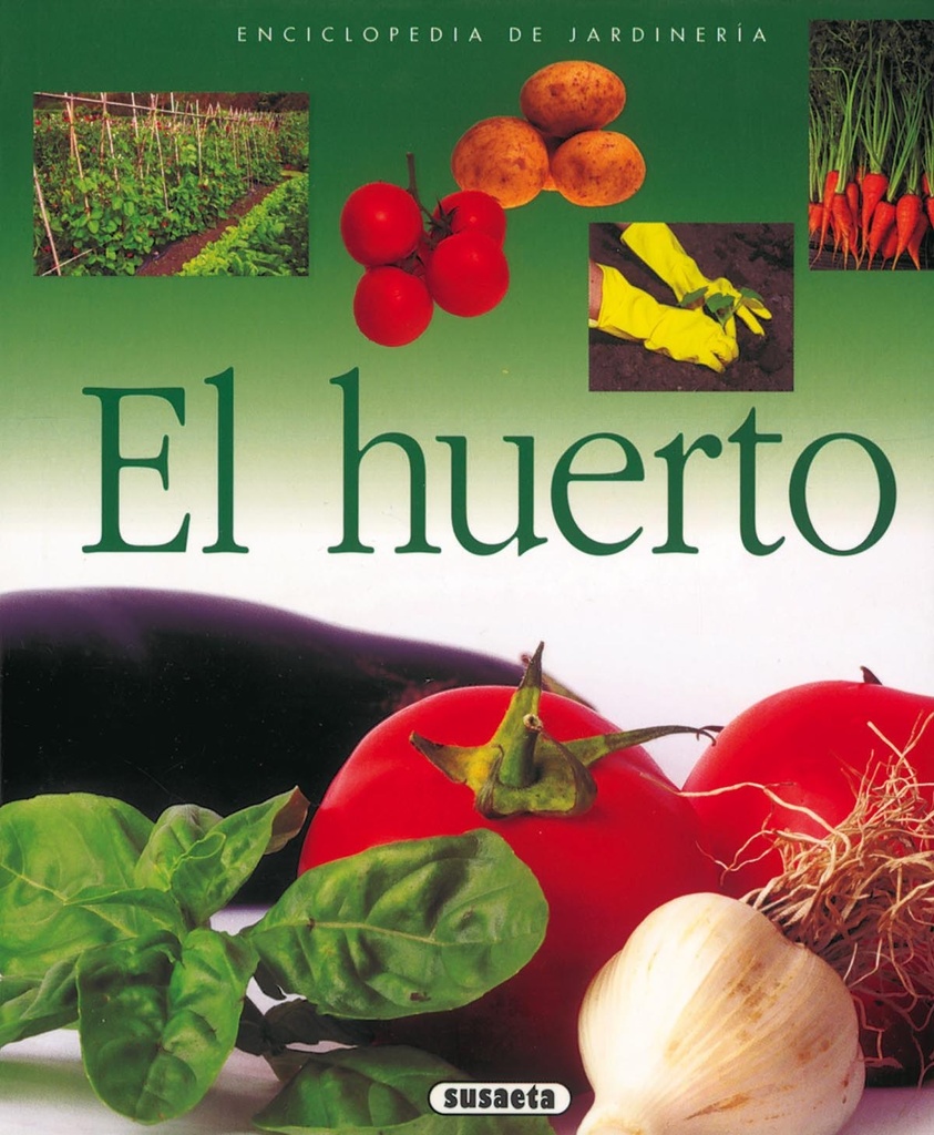 El huerto (Enciclopedia de jardinería)