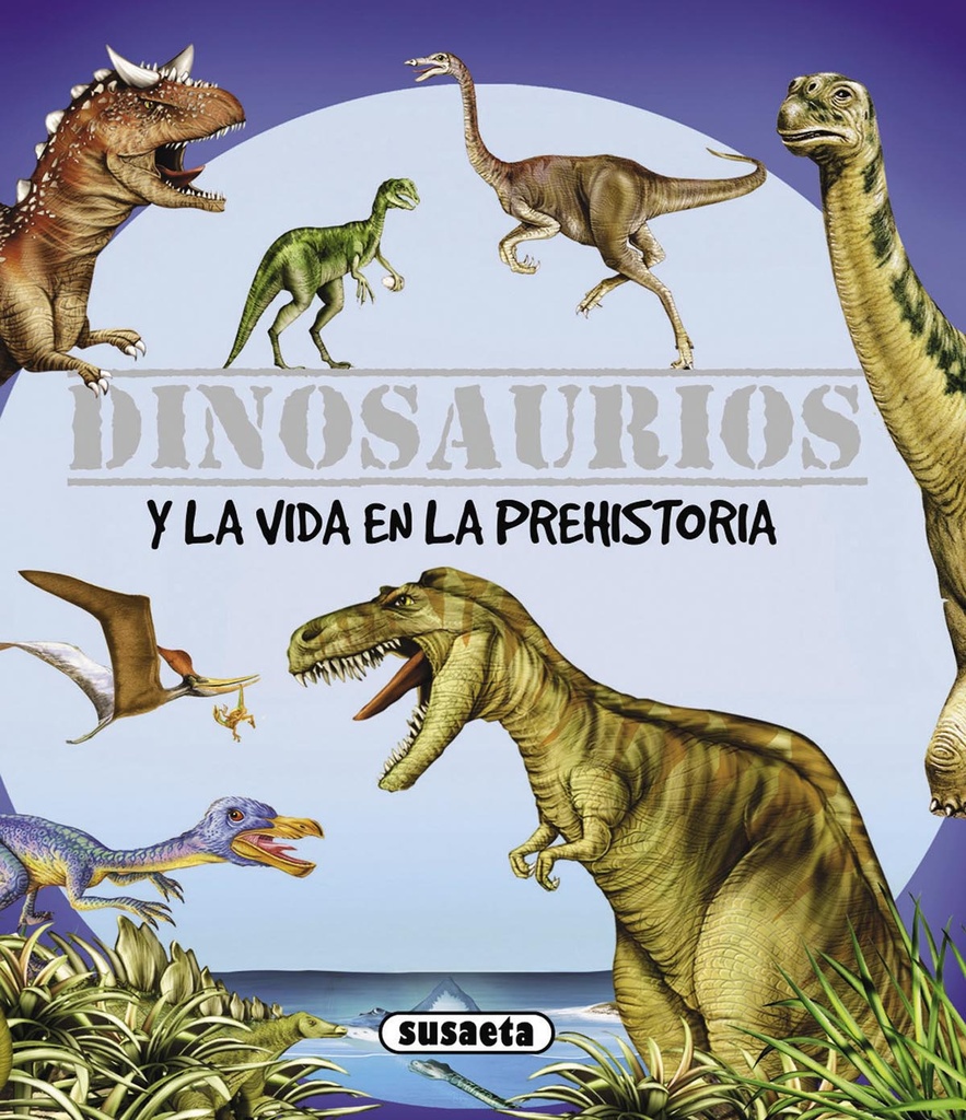 Dinosaurios y la vida en la prehistoria