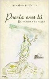 Poesía eres tú. Dedicado a la mujer