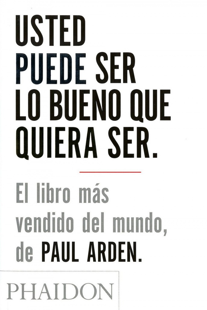 Usted puede ser lo bueno que quiera ser **phaidon**