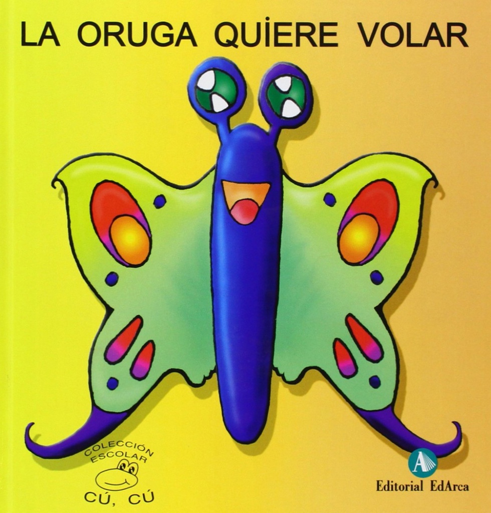 La oruga quiere volar