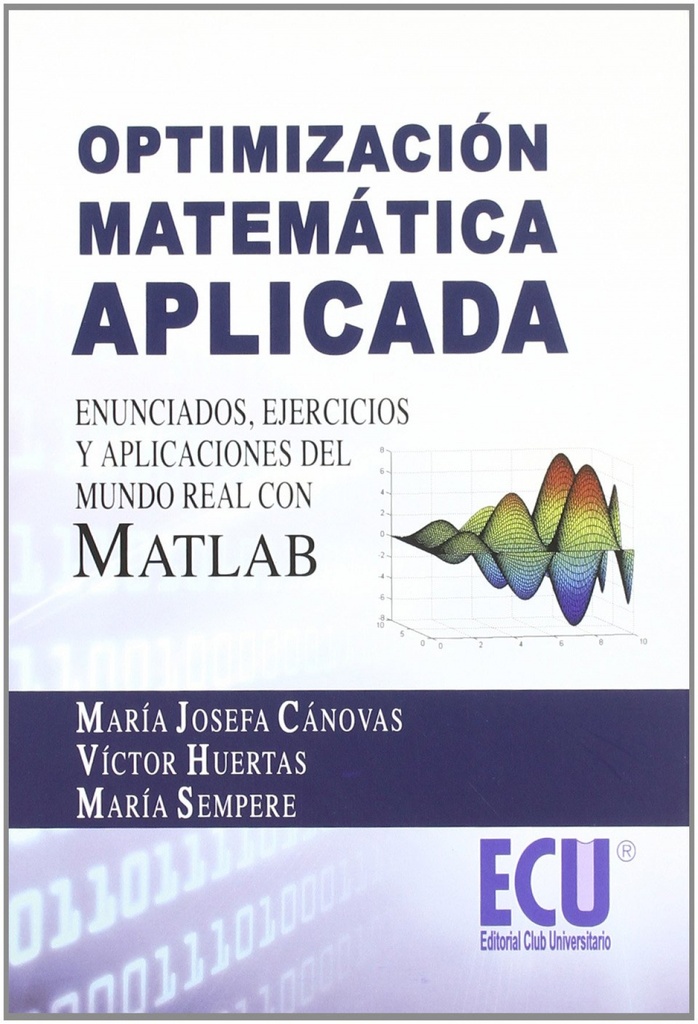 Optimización matemática aplicada. Enunciados, ejercicios y aplicaciones del mundo real con MATLAB