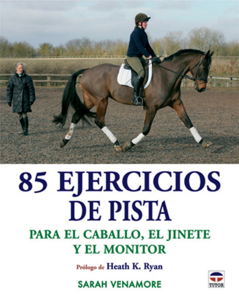 85 ejercicios de pista para el caballo, el jinete y el entrenador