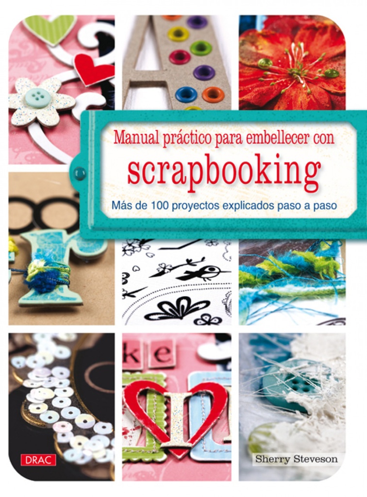 Manual práctico para embellecer con scrapbooking